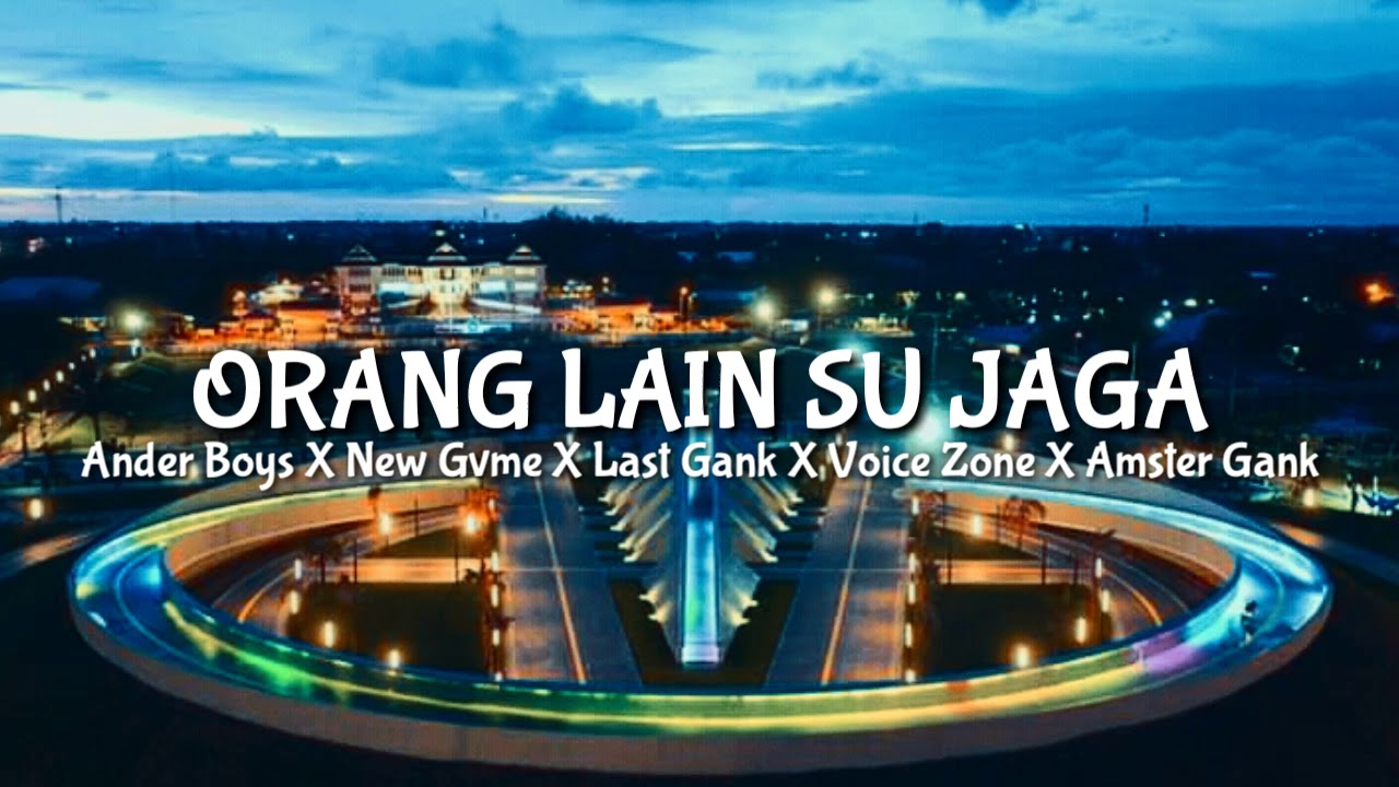 Orang Lain Su Jaga - Ander Boys X New Gvme X Last Gank X Voice Zone X Amster Gank (VIDEO LIRIK)