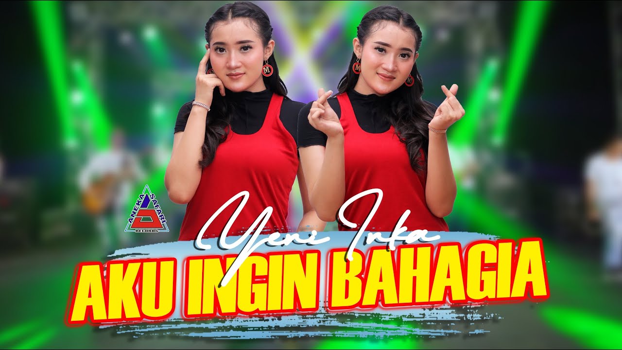 Yeni Inka - Aku Ingin Bahagia (Offcicial Music Video ANEKA SAFARI)