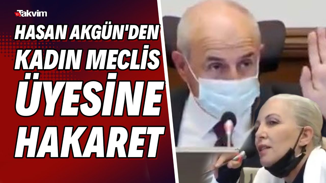Hasan Akgün'den kadın meclis üyesine hakaret: Sürekli lastiği patlıyor