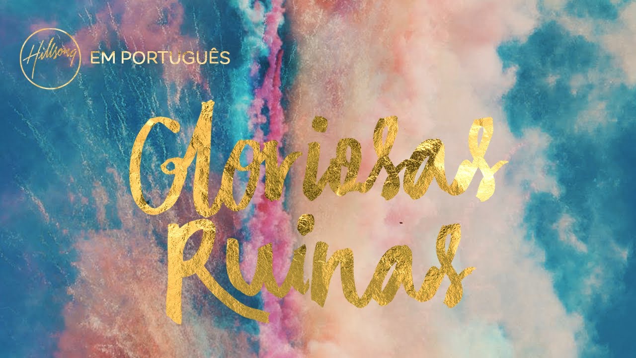Gloriosas Ru&iacute;nas  - Hillsong em Portugu&ecirc;s