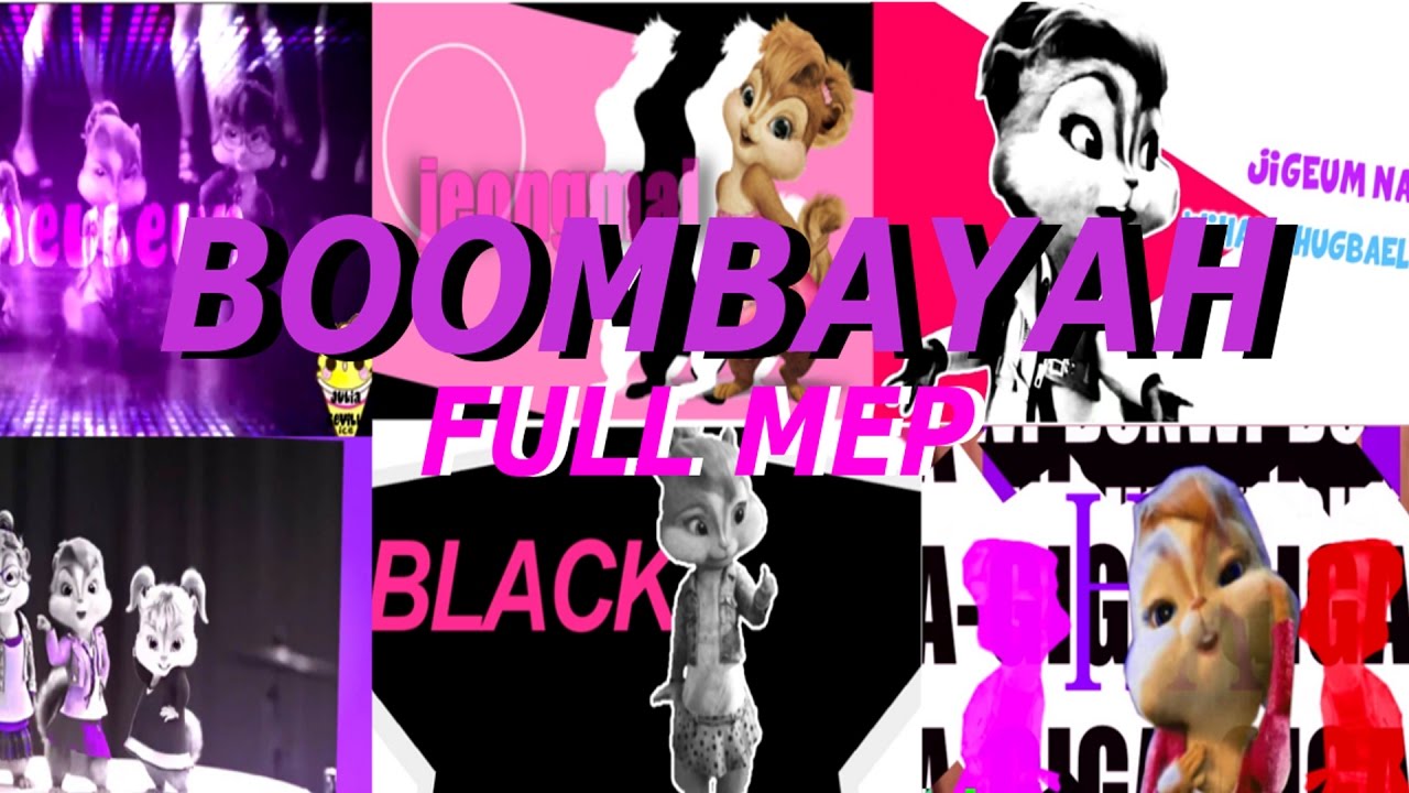 The chipettes - BOOMBAYAH [FULL MEP]