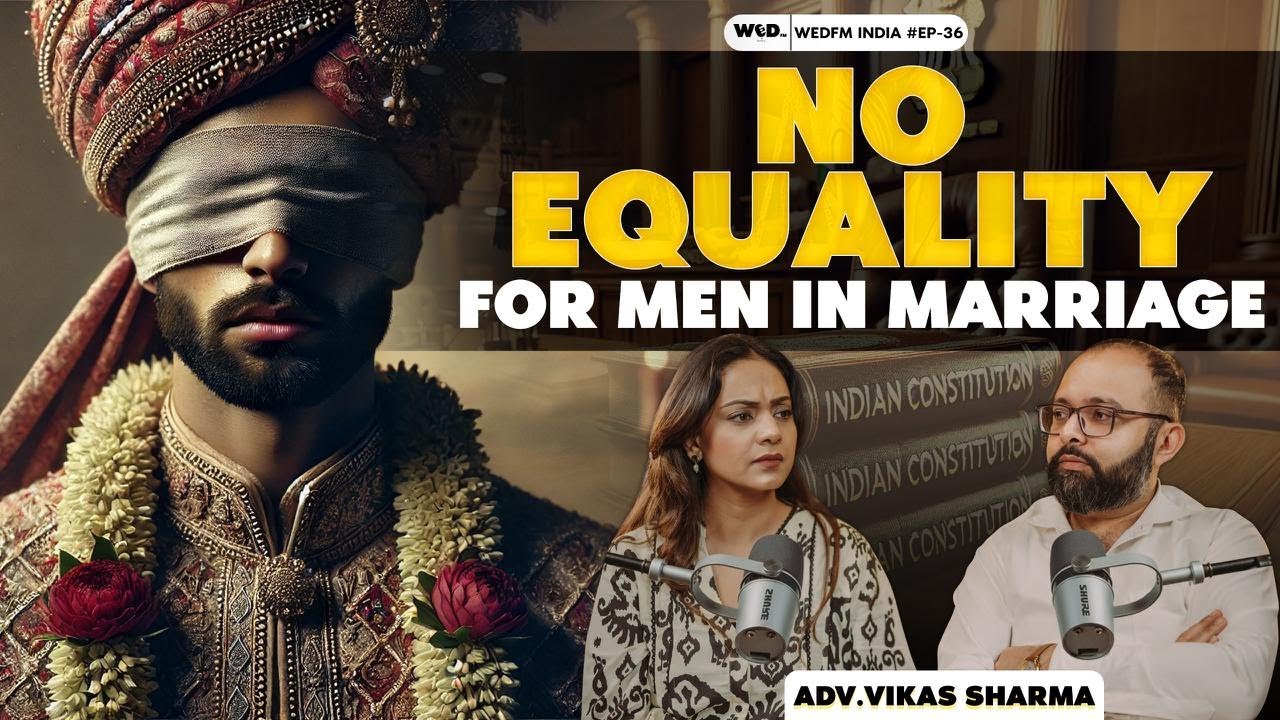 No equality for men in marriage | Shanaya Ft. Adv Vikas Sharma|Wedding Podcast | S2Ep36| WedFM India