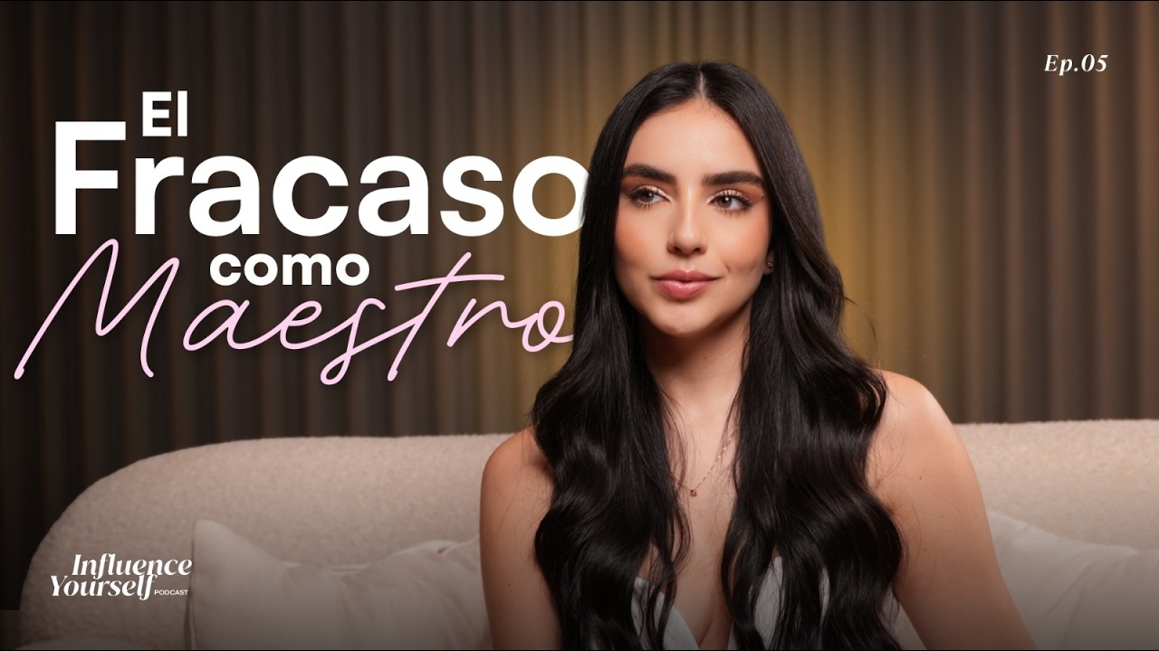 Ep.05 - Reaprendiendo a fracasar | Influence Yourself