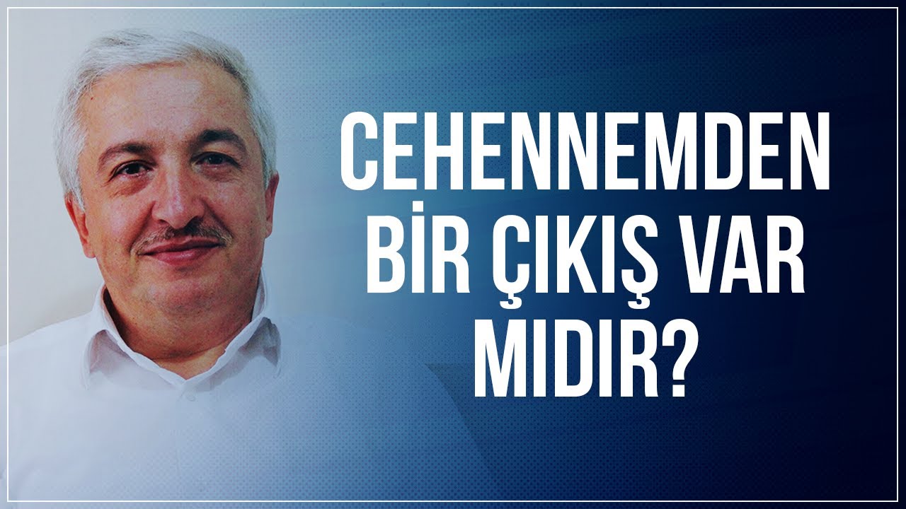 Cehenneme giren biri oradan çıkabilir mi? - Prof.Dr. Mehmet Okuyan