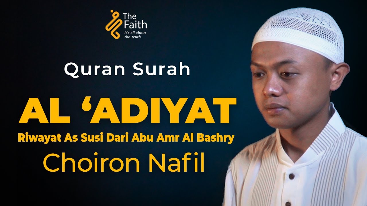Al Quran Surat Al Adiyat  Riwayat  As Susi Dari Abu Amr Al Bashry - Choiron Nafil