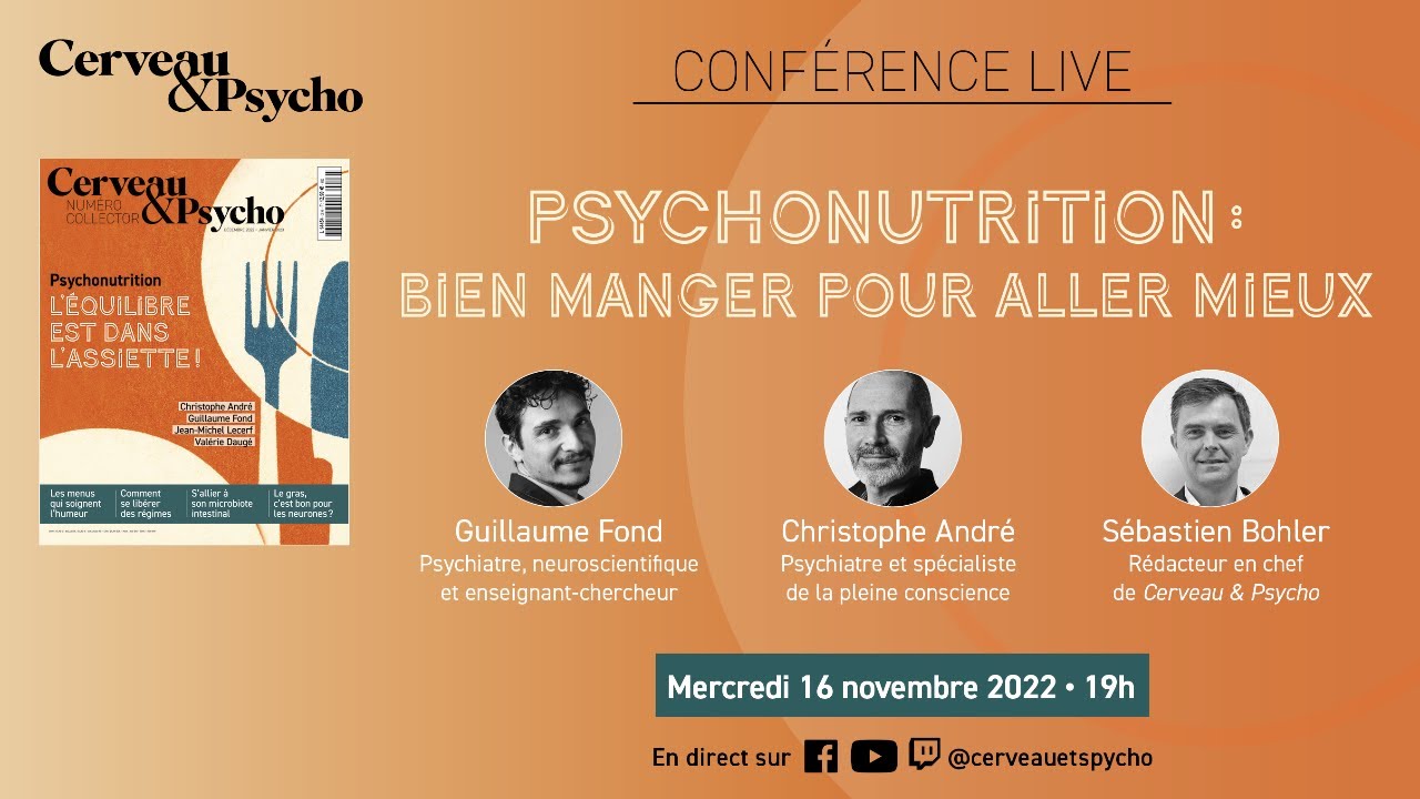 Psychonutrition : bien manger pour aller mieux - Conférence avec Christophe André et Guillaume Fond