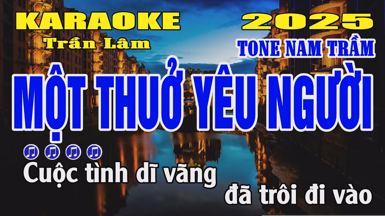 Karaoke Một Thuở Yêu Người Tone Nam Trầm ( F#m ) Trần Lâm