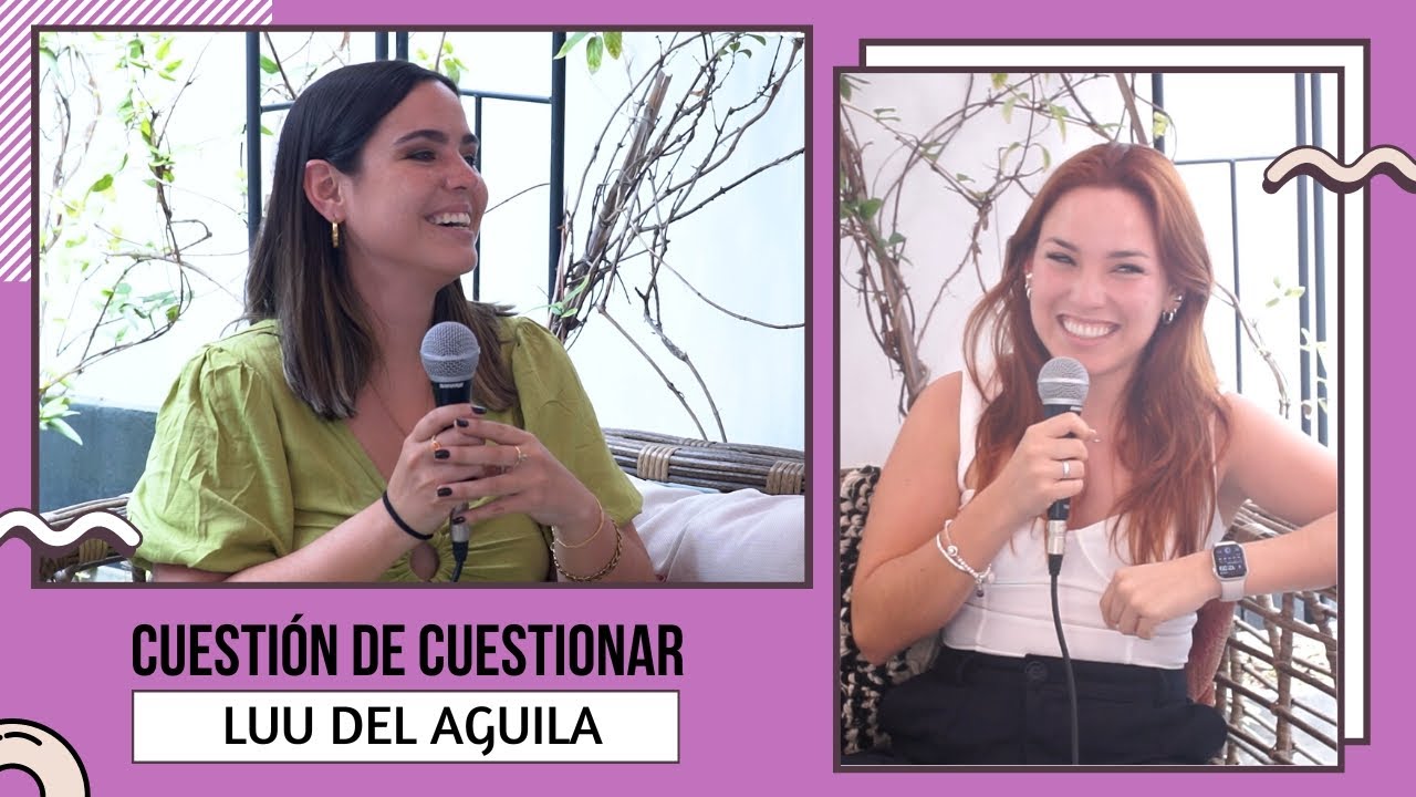 Lo que hemos aprendido del amor con @LuDelAguila [FIN TEMPORADA 1] | Cuesti&oacute;n de Cuestionar #024