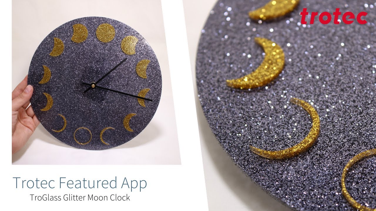 Trotec Featured Laser App: TroGlass Glitter Acrylic Cut Moon Clock