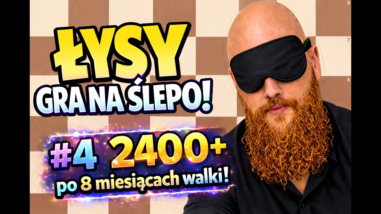 #4 Łysy gra na ślepo - w końcu 2400! Rywal ograny w końcówce.
