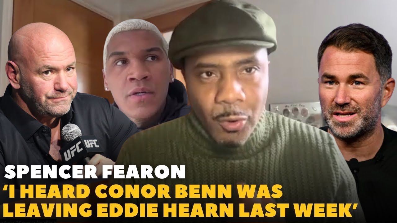 ‘I HEARD CONOR BENN WAS GOING TO LEAVE EDDIE HEARN A WEEK AGO…’ Spencer Fearon DROPS BOMBSHELL