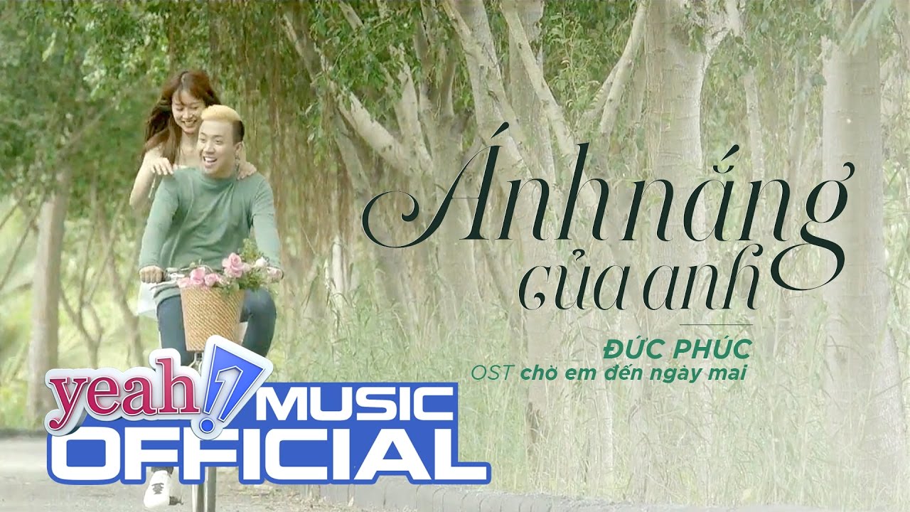 &Aacute;nh Nắng Của Anh - OST Chờ Em Đến Ng&agrave;y Mai  | Đức Ph&uacute;c | Official MV | Nhạc trẻ hay mới nhất