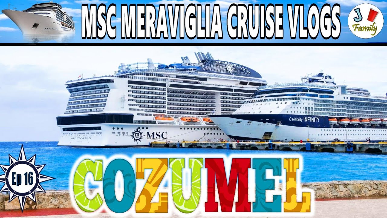 COZUMEL!?! | MSC MERAVIGLIA | Ep 16
