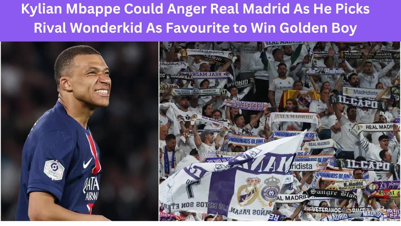 Kylian Mbappe Could Anger Real Madrid As He Picks Rival Wonderkid As Favourite to Win Golden Boy