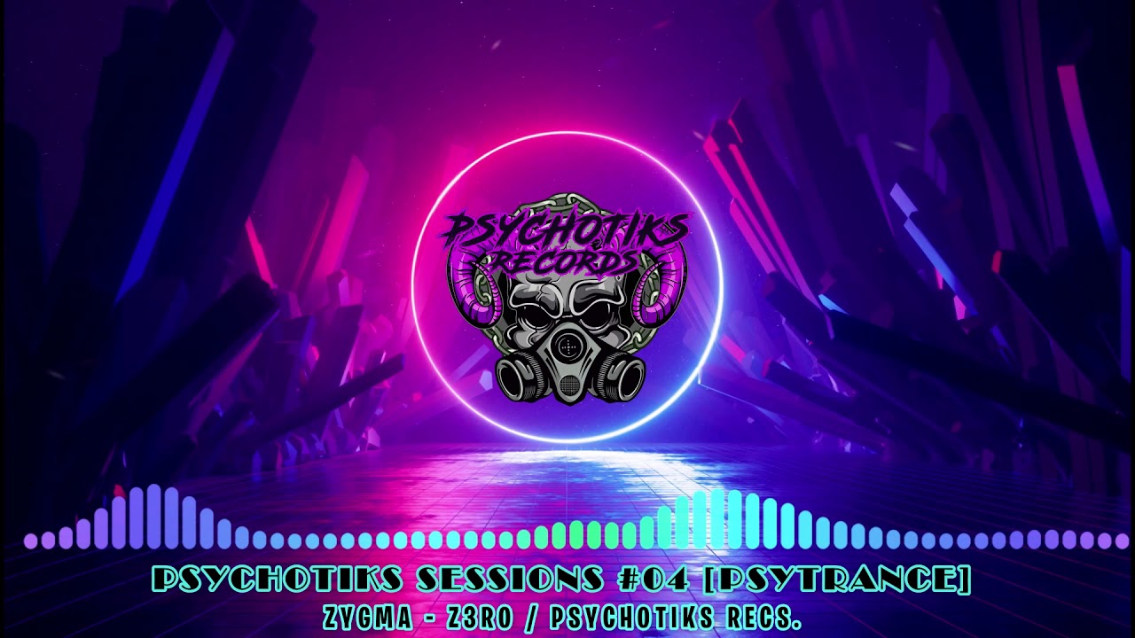 Psychotiks Sessions #04 [Psytrance] @Zygma-Z3ro