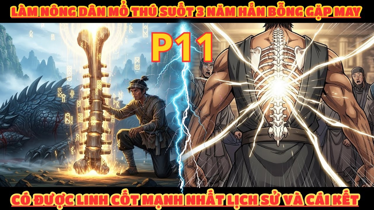 LÀM NÔNG DÂN MỔ THÚ SUỐT 3 NĂM HẮN BỖNG GẶP MAY CÓ ĐƯỢC LINH CỐT MẠNH NHẤT LỊCH SỬ - P11