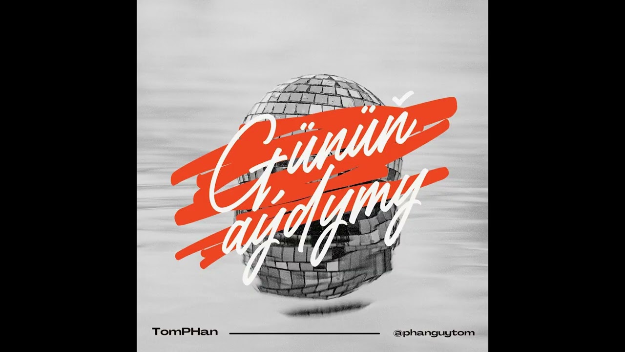 TomPHan - Günüň Aýdymy