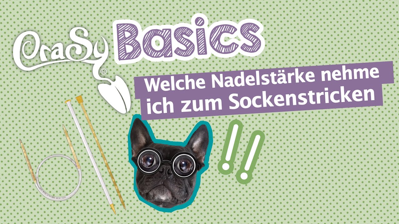 CraSy Basics   Welche Nadeln und welche Nadelstärke nehme ich zum Sockenstricken?