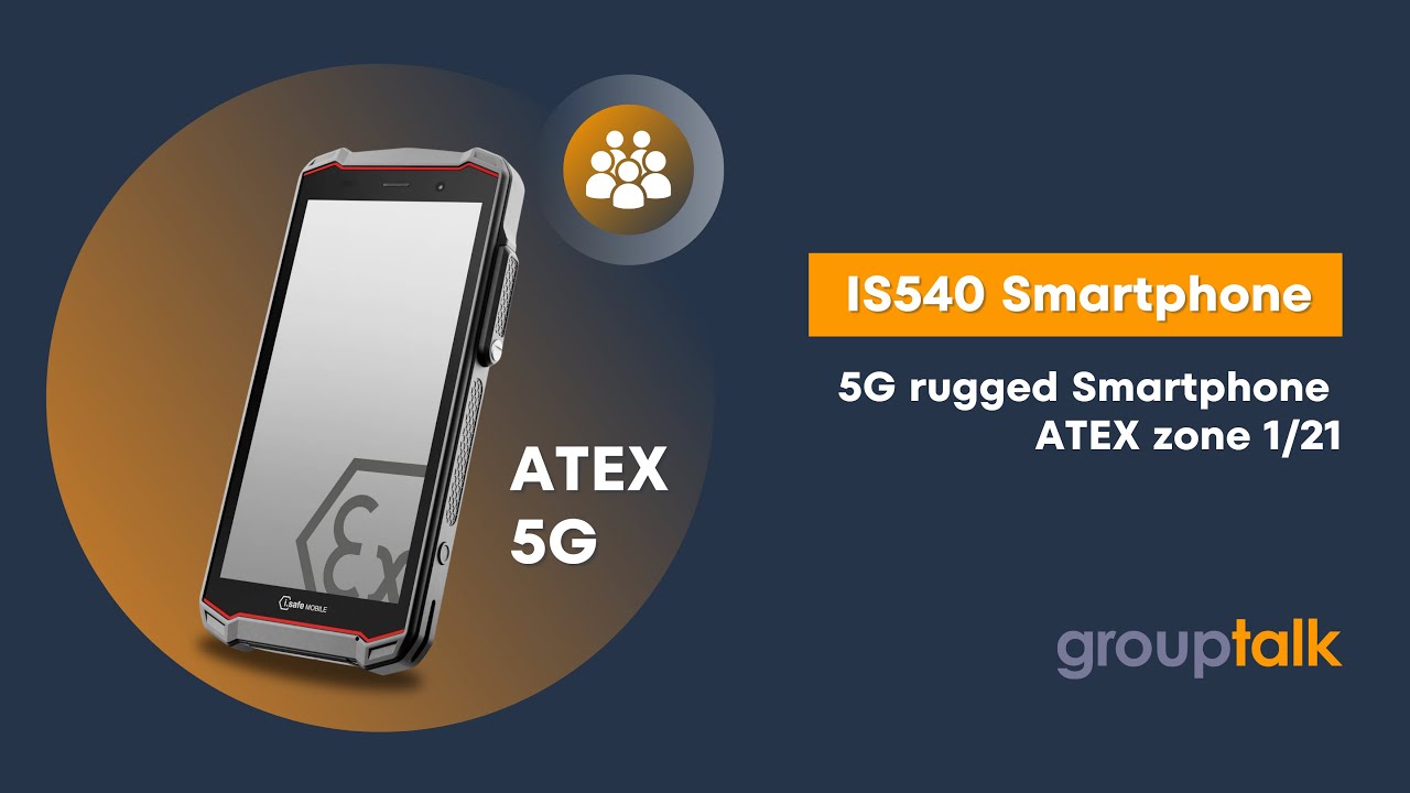 IS540.1 - 5G Smartphone for group communication in ATEX zone 1/21