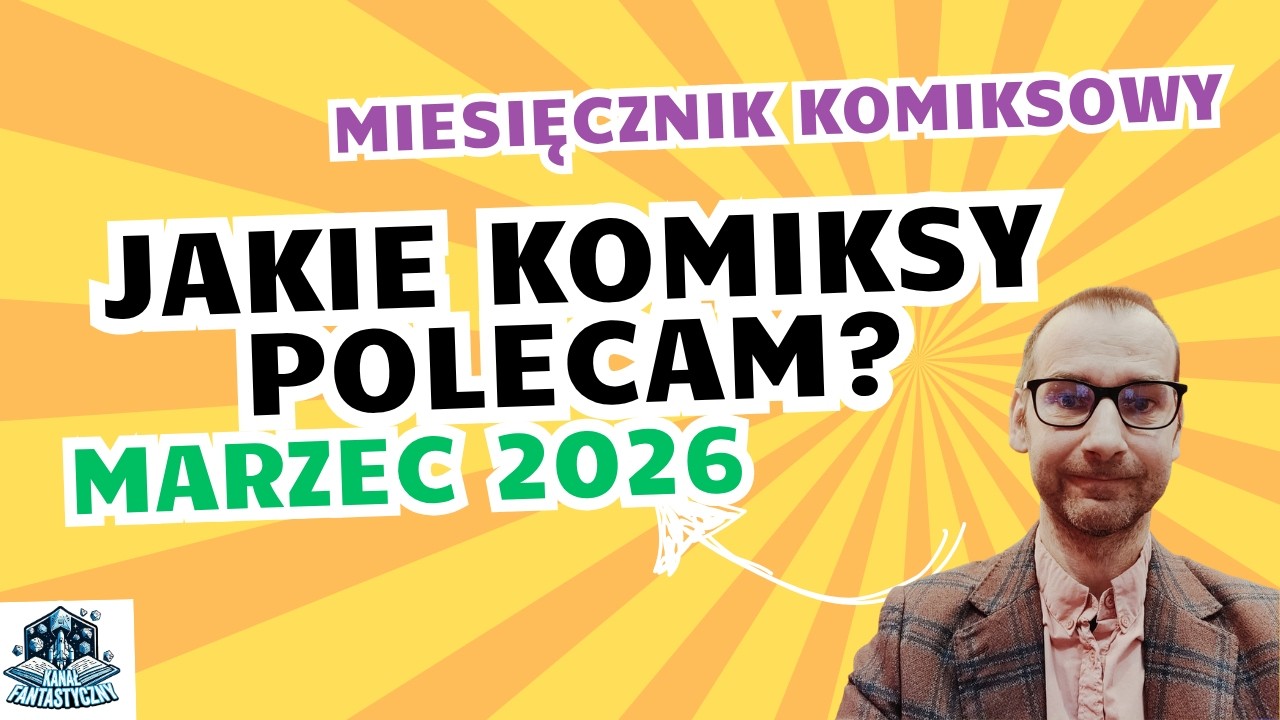 MIESIĘCZNIK KOMIKSOWY - Polecam najlepsze komiksy jakie przeczytałem w marcu!