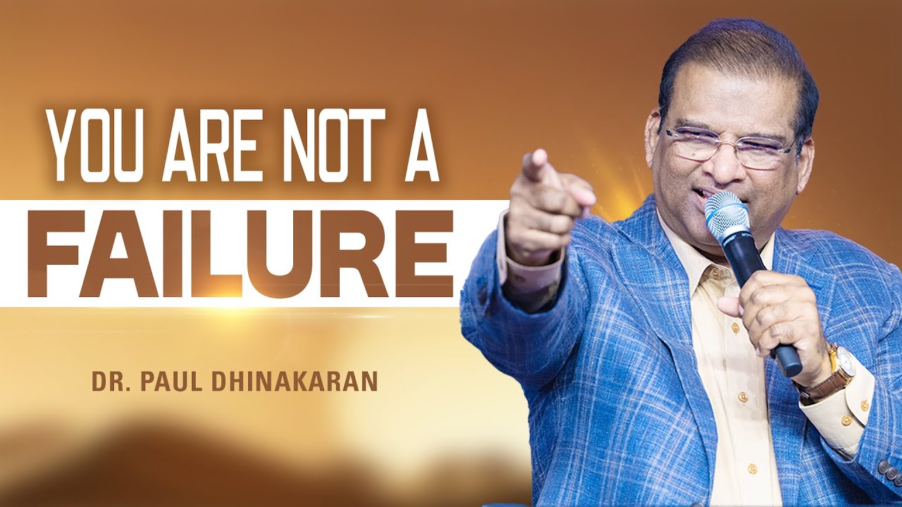 You Are Not a Failure | Dr. Paul Dhinakaran