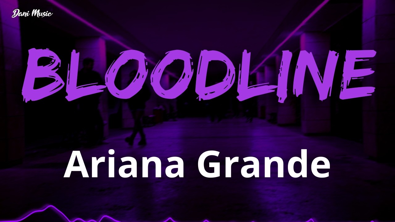 Ariana Grande - bloodline | Lyrics / BASS BOOST