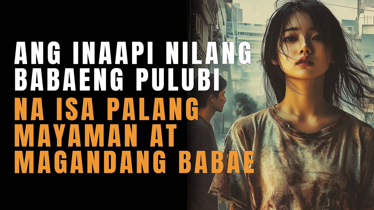 ANG INAAPI NILANG BABAENG PULUBI NA ISA PALANG MAYAMAN AT MAGANDANG BABAE