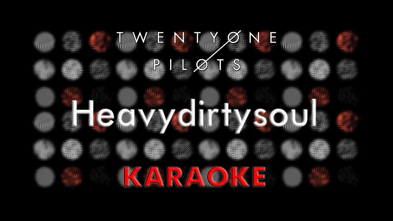 Twenty One Pilots - Heavydirtysoul (Karaoke)