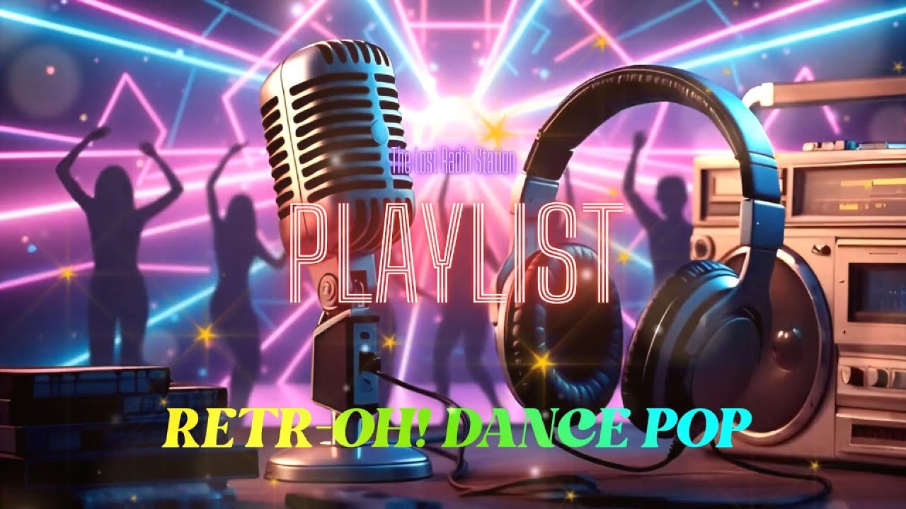Playlist | RETR-OH! Dance Pop | The Lost Radio Station 📻