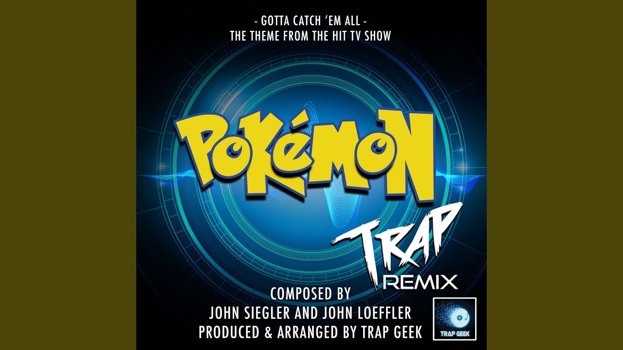 Gotta Catch 'Em All (From 