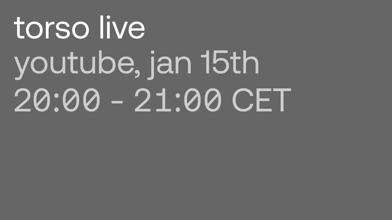 Torso Live, January 2026