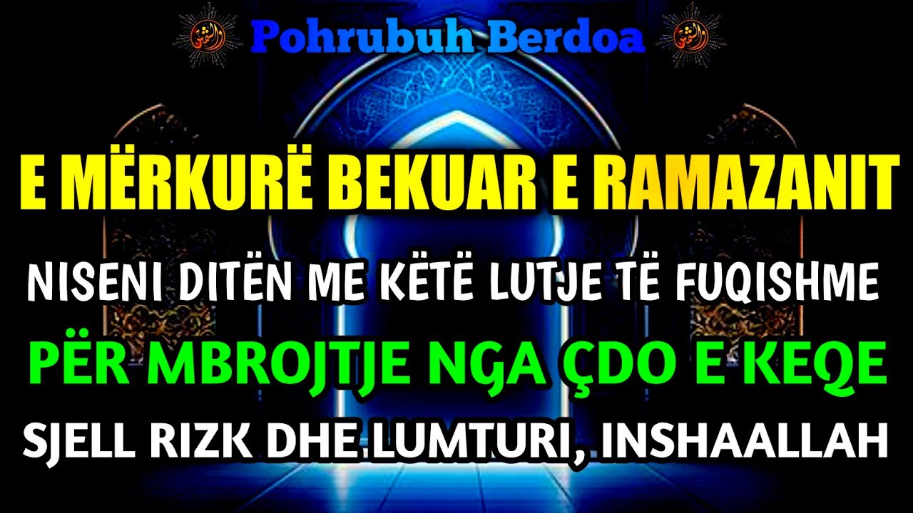 E Mërkurë RAMAZANIT🤲🏻 Dhikri i Përditshëm që Hap Rizkun, Largon të Keqen dhe Mbush Zemrën me Lumturi