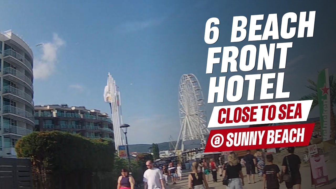 6 Beachfront Hotels in Sunny Beach, Bulgaria – Wake Up to the Sea!