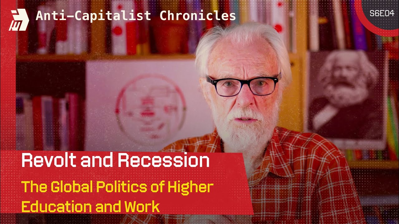 Anti-Capitalist Chronicles: Revolt and Recession - The Global Crisis of Higher Education and Work