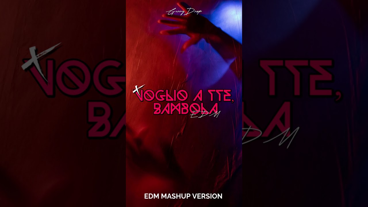 Gianni Celeste, Matteo - Voglio a tte, Bambola (GerryDrop Mashup EDM 2k26) 