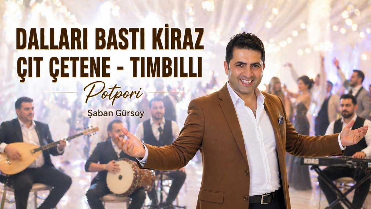 Şaban Gürsoy - Dalları Bastı Kiraz - Çıt Çetene - Tımbıllı - Potpori