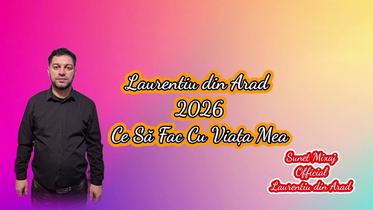 Laurentiu din Arad - Ce sa Fac cu Viata Mea - 2026