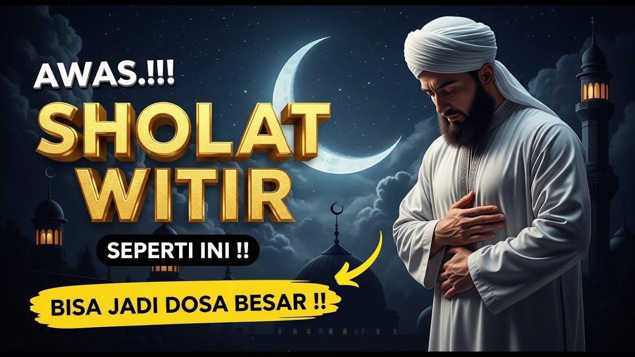 Hati-Hati‼️Sholat Witir Bisa Sia-sia Kalau di Kerjakan Seperti Ini !! #sholatwitir #sholatsunnah