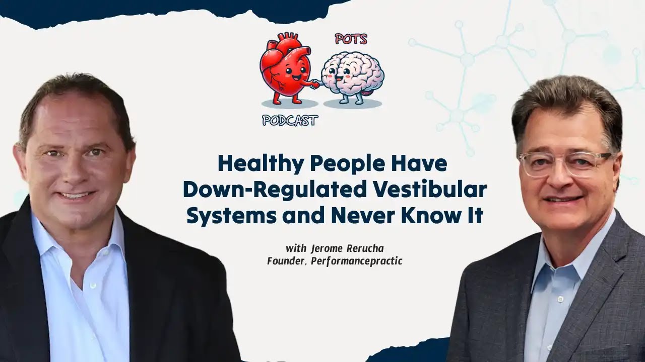 EP33: Healthy People Have Down-Regulated Vestibular Systems and Never Know It