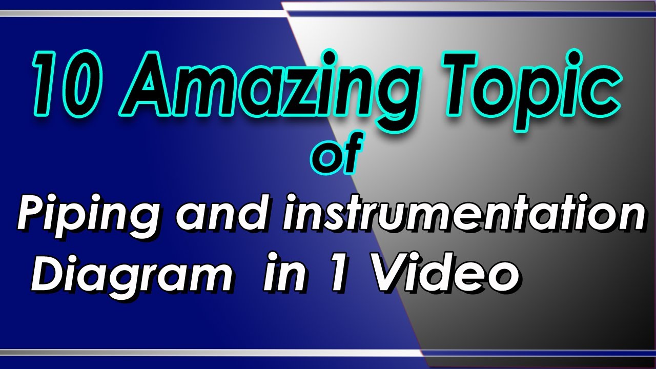 10 Amazing Topic of Piping and instrumentation Diagram in 1 video | with subtitles