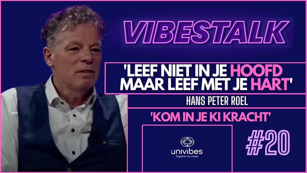LEEF niet in je HOOFD maar LEEF met je HART | HANS PETER ROEL | VIBESTALK |#20