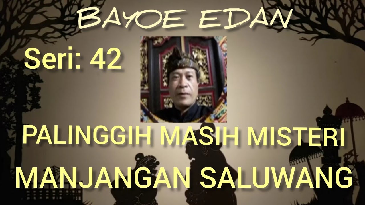 PALINGGIH YANG MASIH MISTERI. MANJANGAN SALUWANG.