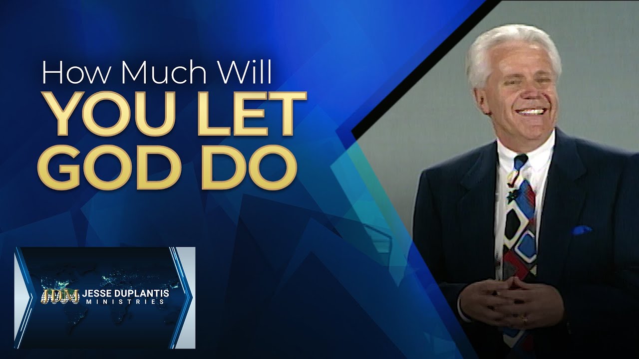 How Much Will You Let God Do? | Jesse Duplantis