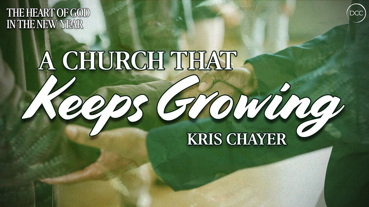 A Church That Keeps Growing - Kris Chayer | Downtown Christian Church