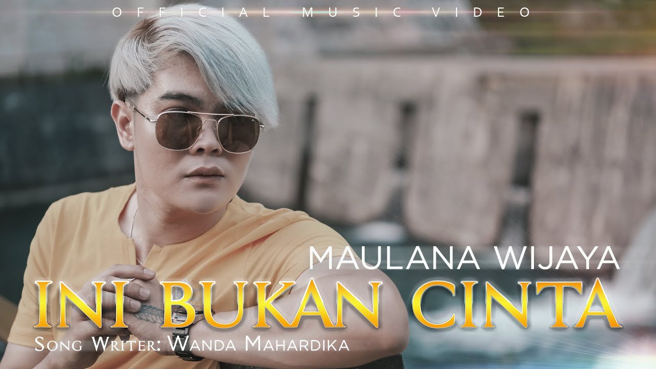 MAULANA WIJAYA - INI BUKAN CINTA (Official Music Video)