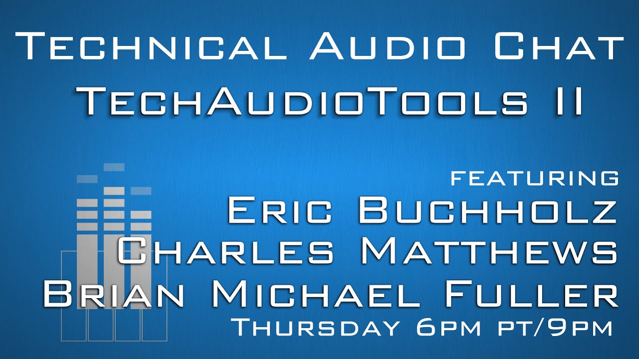 Tech Audio Chat Ep 29: TechAudioTools II: Content Plugin (BM Fuller, C Matthews, E Buchholz, et al)
