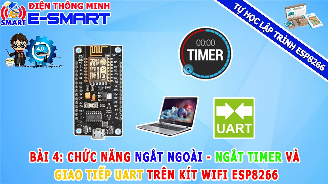 Bài 4 - Chức năng ngắt ngoài - ngắt timer và giao tiếp uart trên kít wifi esp8266
