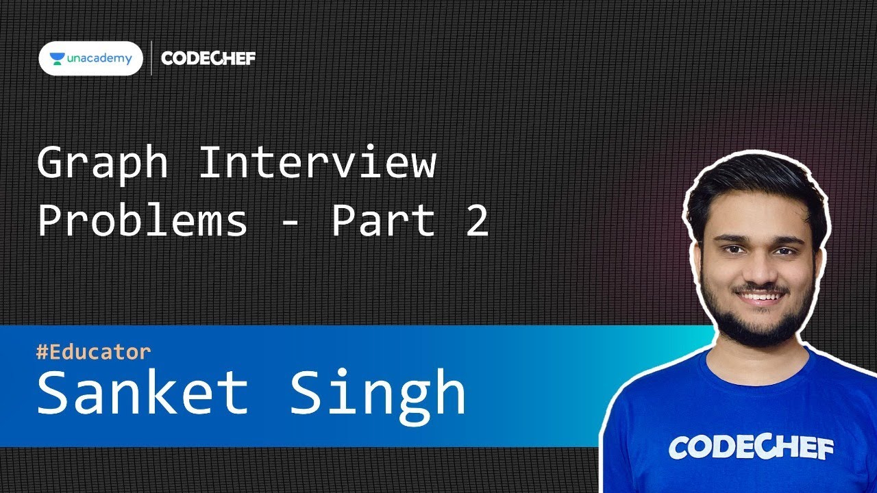 Graph Algorithms Interview Problems | Competitive Programming Special Classes | Sanket Singh