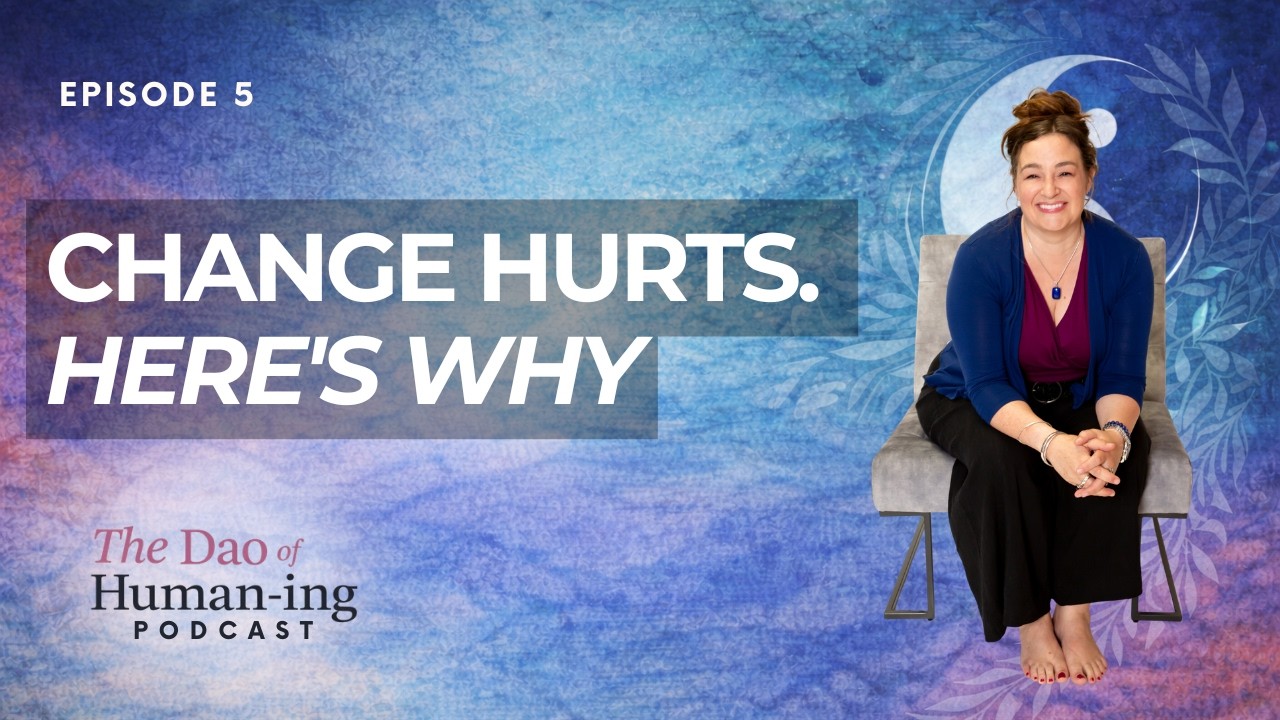 Change Hurts. Here's Why | Dr. Christine | The Dao of Humaning