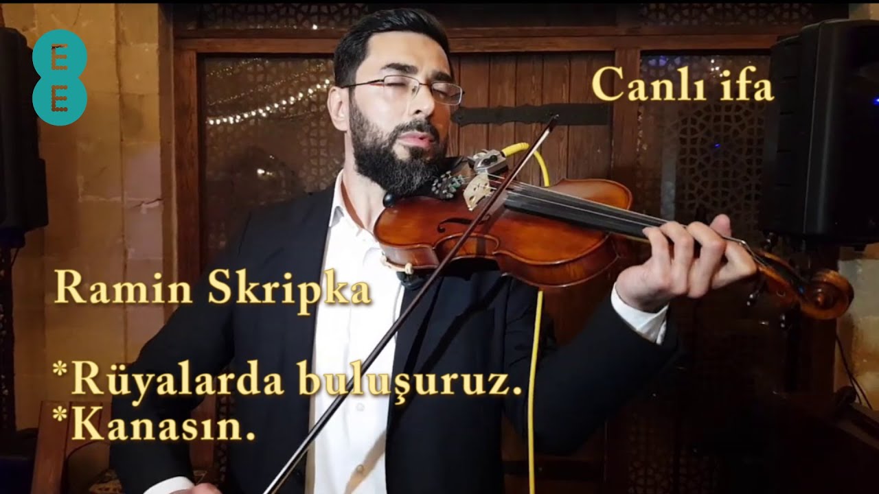 Ramin skripka - Ruyalarda bulusuruz - Kanasin (yeni Canli ifa)